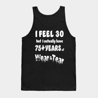 I feel 30 but 75+ Tank Top